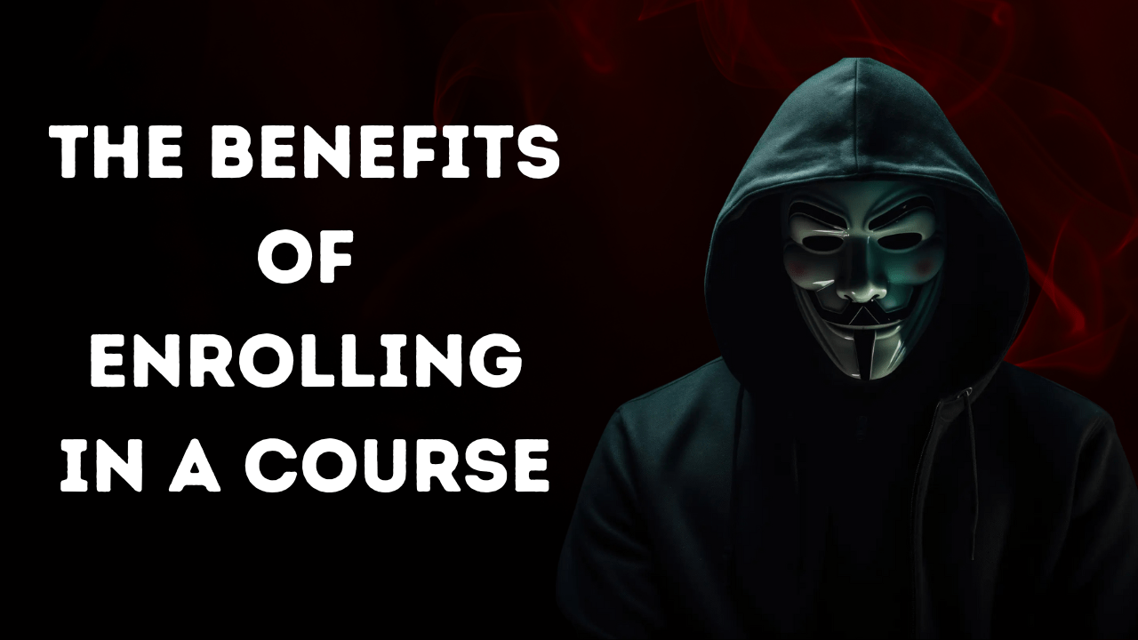 The Benefits of Enrolling in a Course