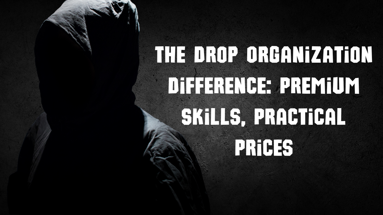 The Drop Organization Difference Premium Skills Practical Prices