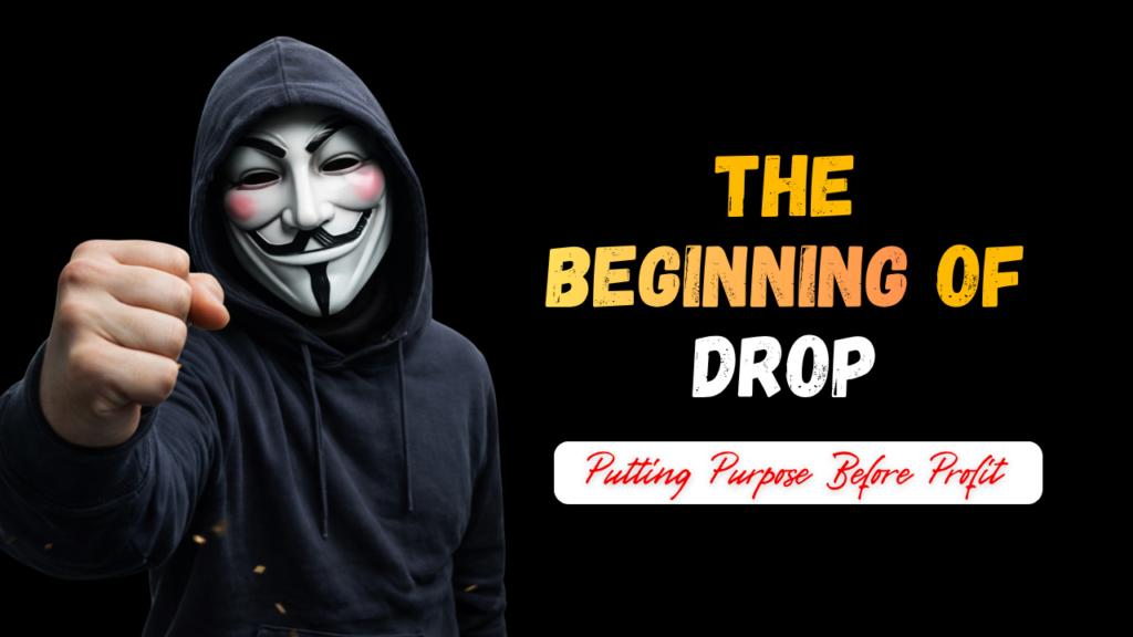 The Beginning of Drop Putting Purpose Before Profit