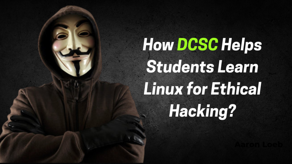 How DCSC Helps Students Learn Linux for Ethical Hacking
