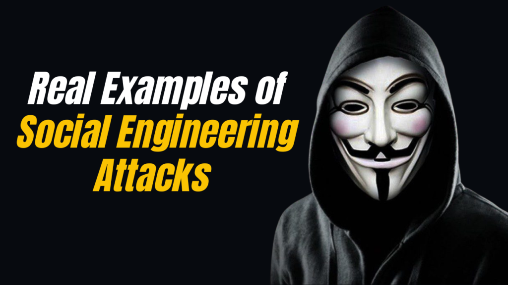 Real Examples of Social Engineering Attacks