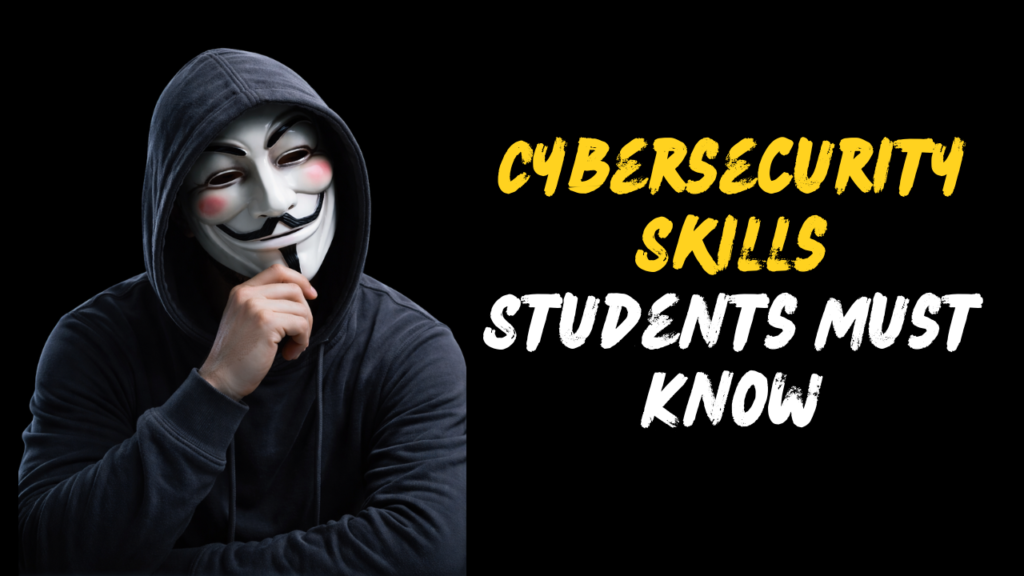 Cybersecurity Skills Students Must Know