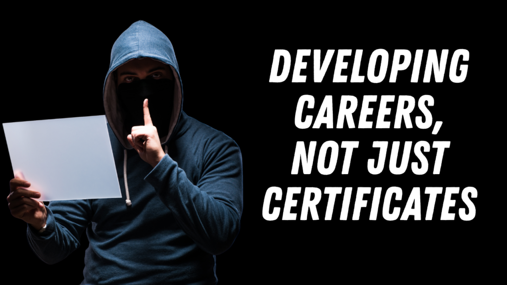 Developing Careers, Not Just Certificates