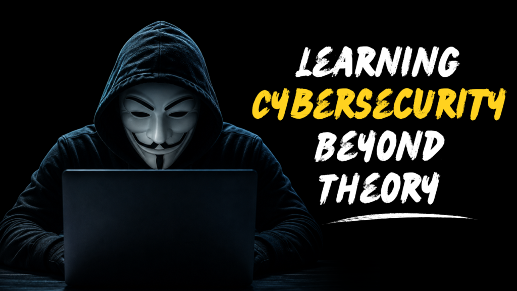 Learning Cybersecurity Beyond Theory