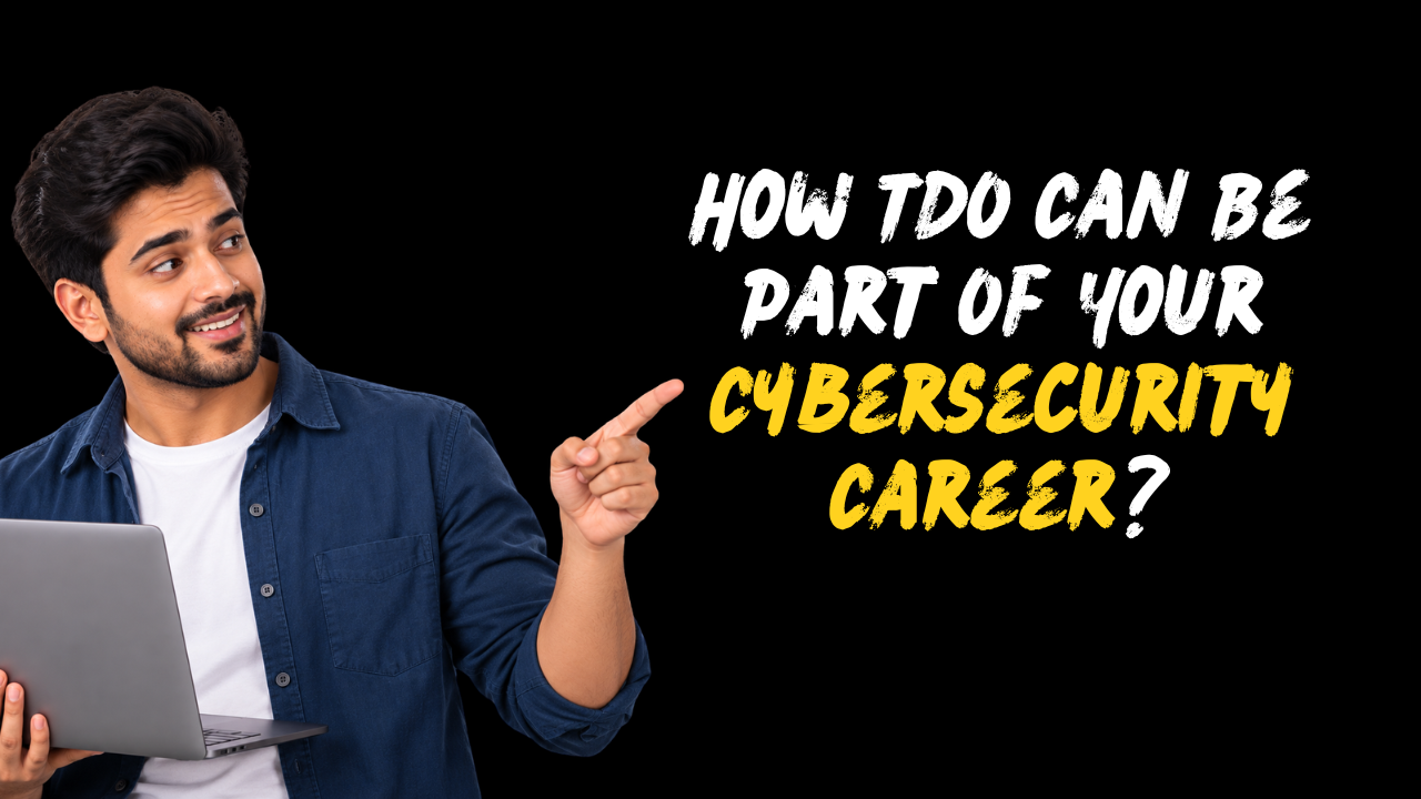 How TDO Can Be Part Of Your Cybersecurity Career?